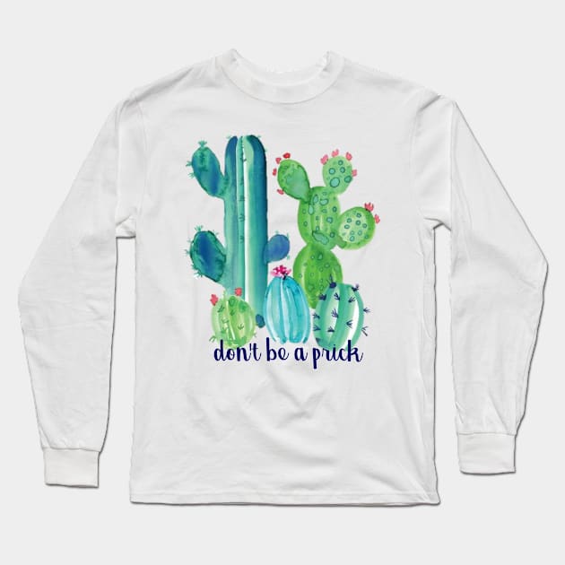 Dont Be a Prick Cacti Long Sleeve T-Shirt by annmariestowe